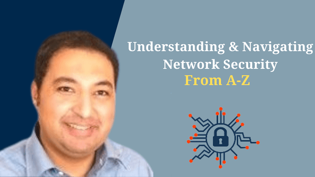 Understanding and Navigating Network Security: From A-Z